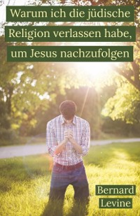 Cover Warum ich die jüdische Religion verlassen habe, um Jesus nachzufolgen