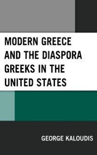 Cover Modern Greece and the Diaspora Greeks in the United States