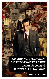 Cover 560 British Mysteries: Detective Novels, True Crime Stories & Whodunit Mysteries (Illustrated)