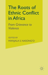 Cover The Roots of Ethnic Conflict in Africa