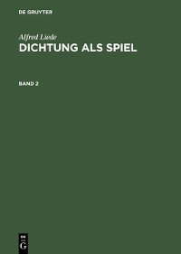 Cover Alfred Liede: Dichtung als Spiel. Band 2