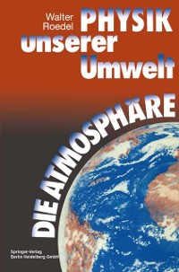 Cover Physik unserer Umwelt: Die Atmosphäre