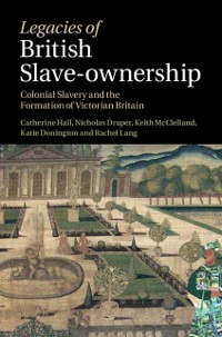 Cover Legacies of British Slave-Ownership