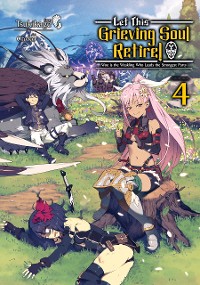 Cover Let This Grieving Soul Retire: Volume 4 (Light Novel)