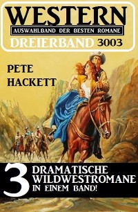 Cover Western Dreierband 3003 - 3 dramatische Wildwestromane in einem Band
