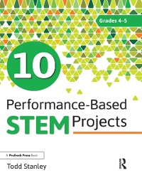 Cover 10 Performance-Based STEM Projects for Grades 4-5