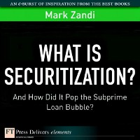Cover What Is Securitization? : And How Did It Pop the Subprime Loan Bubble?