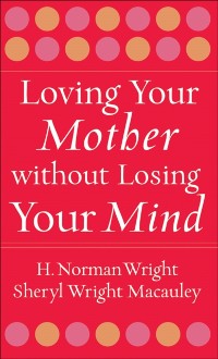 Cover Loving Your Mother without Losing Your Mind