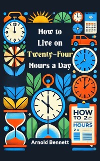 Cover How to Live on Twenty-four Hours a Day