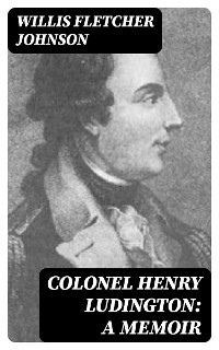 Cover Colonel Henry Ludington: A Memoir