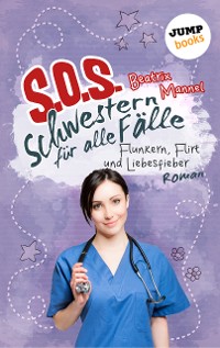 Cover SOS - Schwestern für alle Fälle - Band 3: Flunkern, Flirt und Liebesfieber