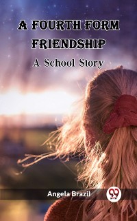 Cover Fourth Form Friendship A School Story