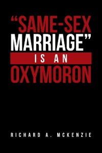 Cover "Same-Sex Marriage” Is an Oxymoron