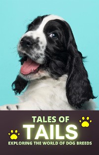 Cover Tales of Tails: Exploring the World of Dog Breeds