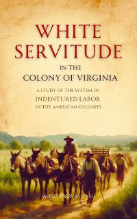Cover White Servitude in the Colony of Virginia