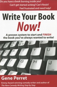 Cover Write Your Book Now : A Proven System to Start and FINISH the Book You've Always Wanted to Write!