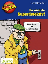 Cover Kommissar Kugelblitz - So wirst du Superdetektiv!