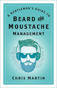 Cover A Gentleman's Guide to Beard and Moustache Management