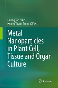 Cover Metal Nanoparticles in Plant Cell, Tissue and Organ Culture