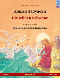 Cover Дивљи Лабудови / Divlji Labudovi – Die wilden Schwäne (српски – немачки)