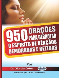 Cover 950 Orações Para Derrotar O Espírito De Bênçãos Demoradas E Retidas