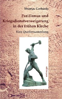 Cover Pazifismus und Kriegsdienstverweigerung in der frühen Kirche