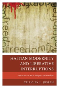 Cover Haitian Modernity and Liberative Interruptions