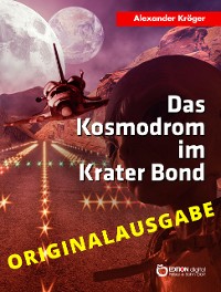 Cover Das Kosmodrom im Krater Bond - Originalausgabe