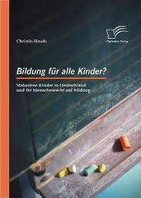 Cover Bildung für alle Kinder? Statuslose Kinder in Deutschland und ihr Menschenrecht auf Bildung