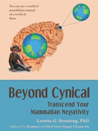 Cover Beyond Cynical : Transcend Your Mammalian Negativity