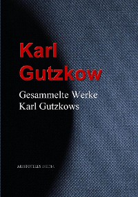 Cover Gesammelte Werke Karl Gutzkows