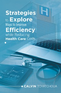 Cover Strategies to Explore Ways to Improve Efficiency While Reducing Health Care Costs