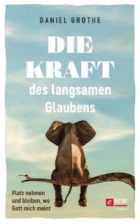 Cover Die Kraft des langsamen Glaubens