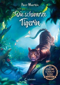 Cover Das geheime Leben der Tiere (Dschungel) - Die schwarze Tigerin