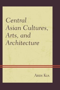 Cover Central Asian Cultures, Arts, and Architecture