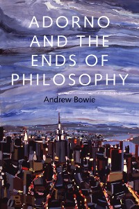 Cover Adorno and the Ends of Philosophy