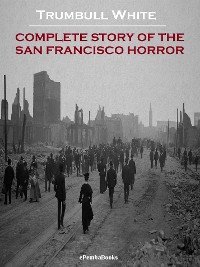Cover Complete Story of the San Francisco Horror (Annotated)