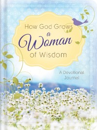 Cover How God Grows a Woman of Wisdom