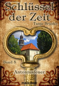 Cover Schlüssel der Zeit - Band 5: Antoniusfeuer