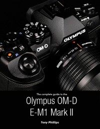 Cover Complete Guide to the Olympus O-md E-m1 Mark Ii