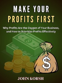 Cover MAKE YOUR PROFITS FIRST