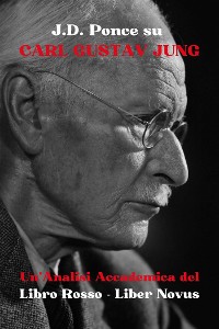 Cover J.D. Ponce su Carl Gustav Jung: Un'Analisi Accademica del Libro Rosso - Liber Novus