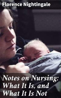 Cover Notes on Nursing: What It Is, and What It Is Not