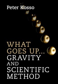 Cover What Goes Up... Gravity and Scientific Method