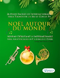 Cover Noël autour du monde - 26 Duos Faciles et Internationaux pour Trompette en Sib et Cor en Fa