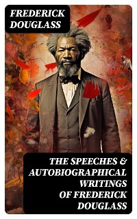 Cover The Speeches & Autobiographical Writings of Frederick Douglass