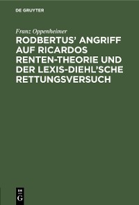 Cover Rodbertus’ Angriff auf Ricardos Renten-Theorie und der Lexis-Diehl’sche Rettungsversuch