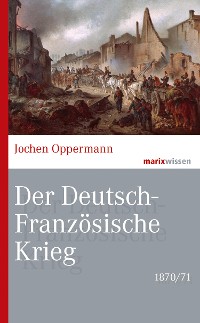 Cover Der Deutsch-Französische Krieg: 1870/71