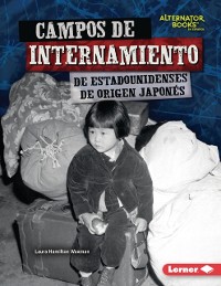 Cover Campos de internamiento de estadounidenses de origen japonés (Japanese American Internment Camps)