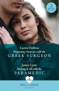 Cover Pregnancy Surprise With The Greek Surgeon / Risking It All With The Paramedic